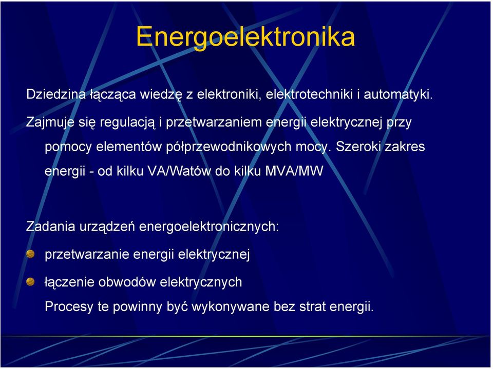 mocy. Szeroki zakres energii - od kilku VA/Watów do kilku MVA/MW Zadania urządzeń