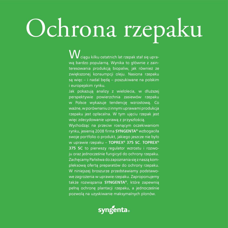 Jak pokazują analizy z wielolecia, w dłuższej perspektywie powierzchnia zasiewów rzepaku w Polsce wykazuje tendencję wzrostową.