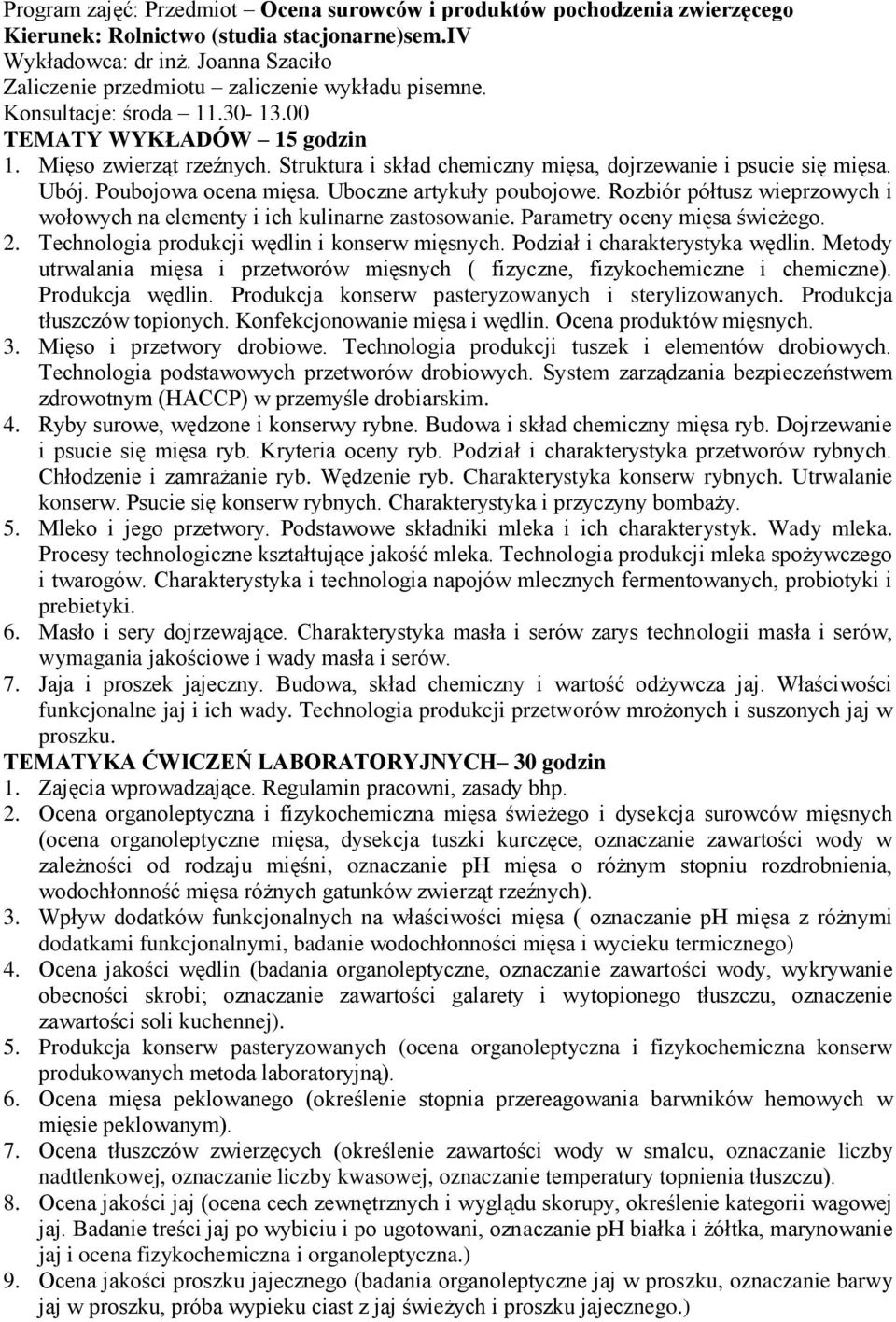 Rozbiór półtusz wieprzowych i wołowych na elementy i ich kulinarne zastosowanie. Parametry oceny mięsa świeżego. 2. Technologia produkcji wędlin i konserw mięsnych. Podział i charakterystyka wędlin.