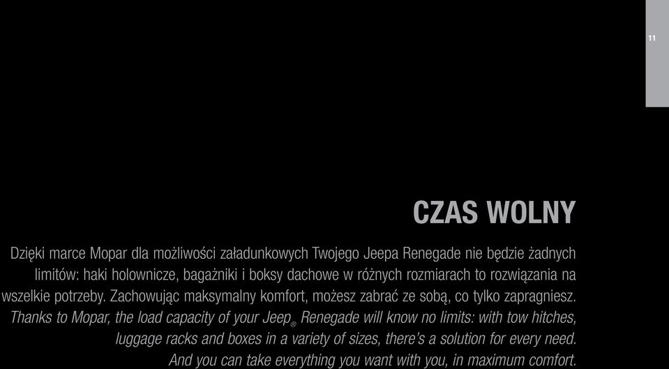 Zachowując maksymalny komfort, możesz zabrać ze sobą, co tylko zapragniesz.