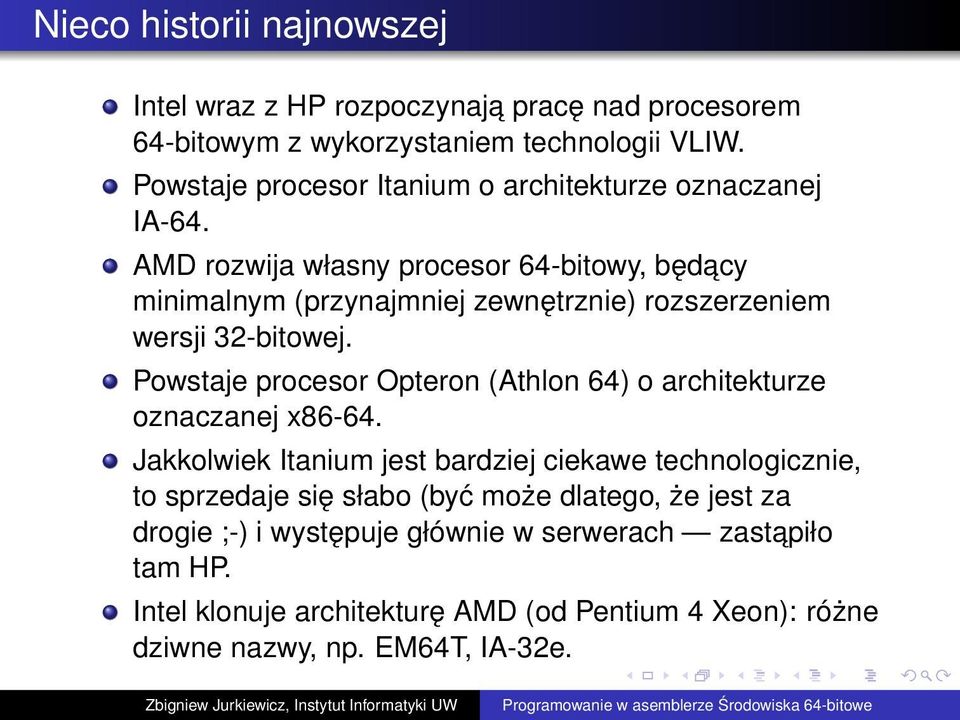 AMD rozwija własny procesor 64-bitowy, będacy minimalnym (przynajmniej zewnętrznie) rozszerzeniem wersji 32-bitowej.