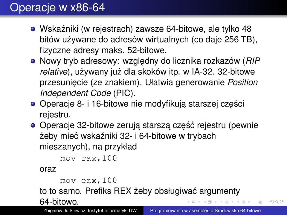 Ułatwia generowanie Position Independent Code (PIC). Operacje 8- i 16-bitowe nie modyfikuja starszej części rejestru.