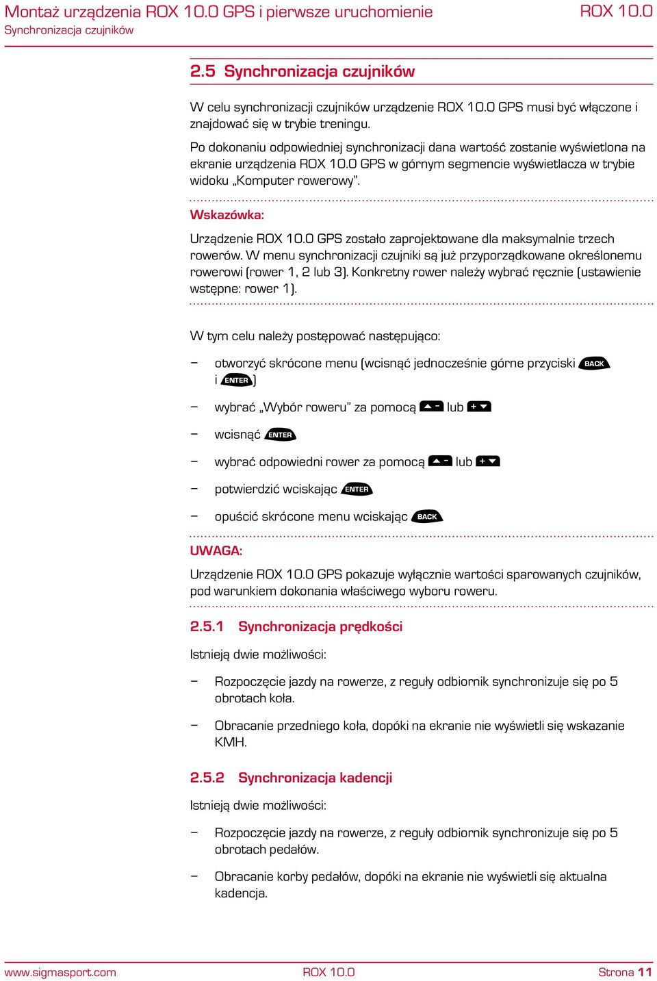 Wskazówka: Urządzenie GPS zostało zaprojektowane dla maksymalnie trzech rowerów. W menu synchronizacji czujniki są już przyporządkowane określonemu rowerowi (rower 1, 2 lub 3).