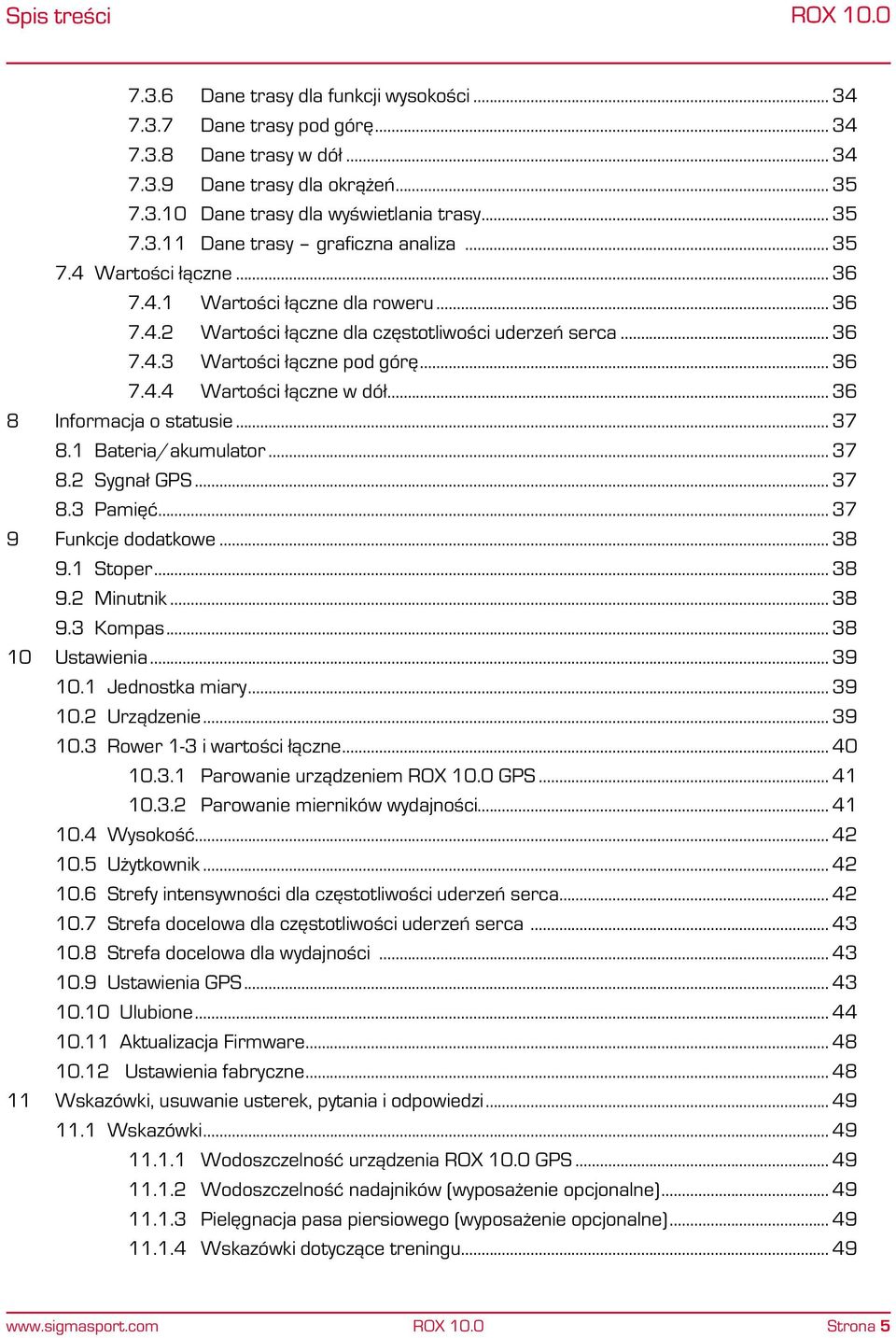 .. 36 8 Informacja o statusie... 37 8.1 Bateria/akumulator... 37 8.2 Sygnał GPS... 37 8.3 Pamięć... 37 9 Funkcje dodatkowe... 38 9.1 Stoper... 38 9.2 Minutnik... 38 9.3 Kompas... 38 10 Ustawienia.