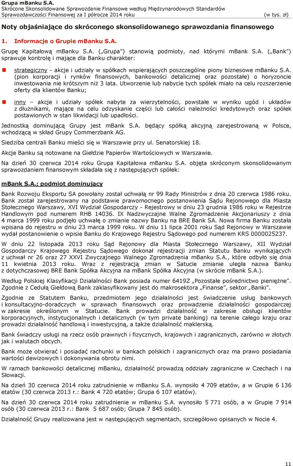 A. (pion korporacji i rynków finansowych, bankowości detalicznej oraz pozostałe) o horyzoncie inwestowania nie krótszym niż 3 lata.