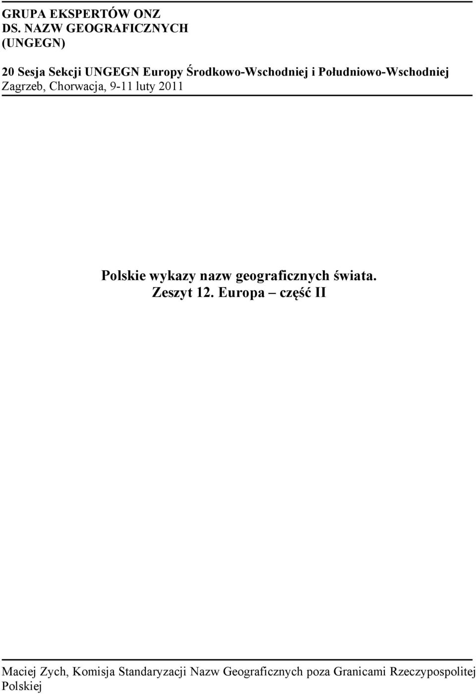Południowo-Wschodniej Zagrzeb, Chorwacja, 9-11 luty 2011 Polskie wykazy nazw