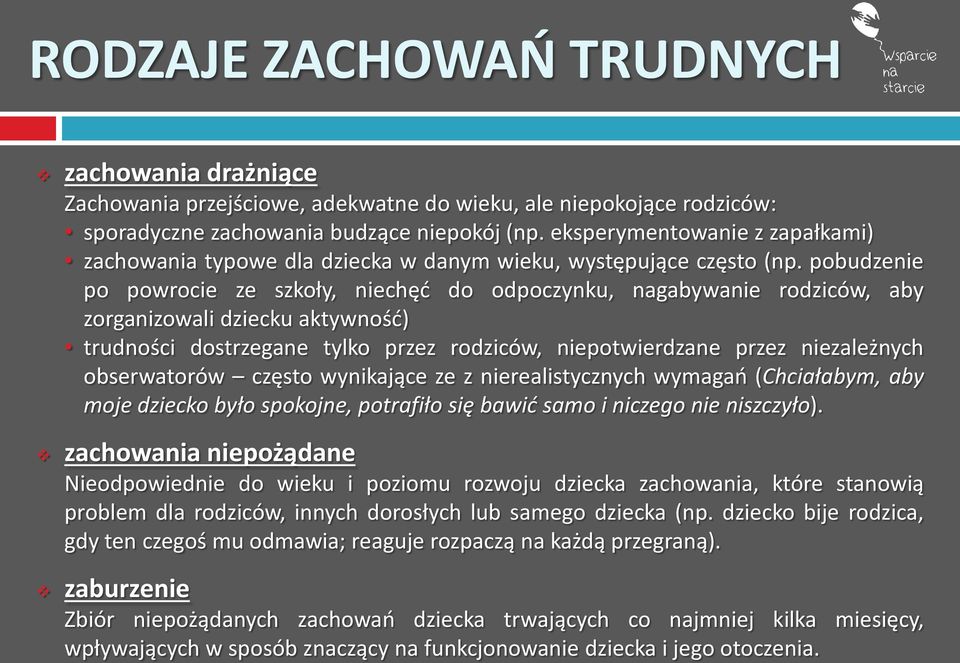 pobudzenie po powrocie ze szkoły, niechęć do odpoczynku, nagabywanie rodziców, aby zorganizowali dziecku aktywność) trudności dostrzegane tylko przez rodziców, niepotwierdzane przez niezależnych