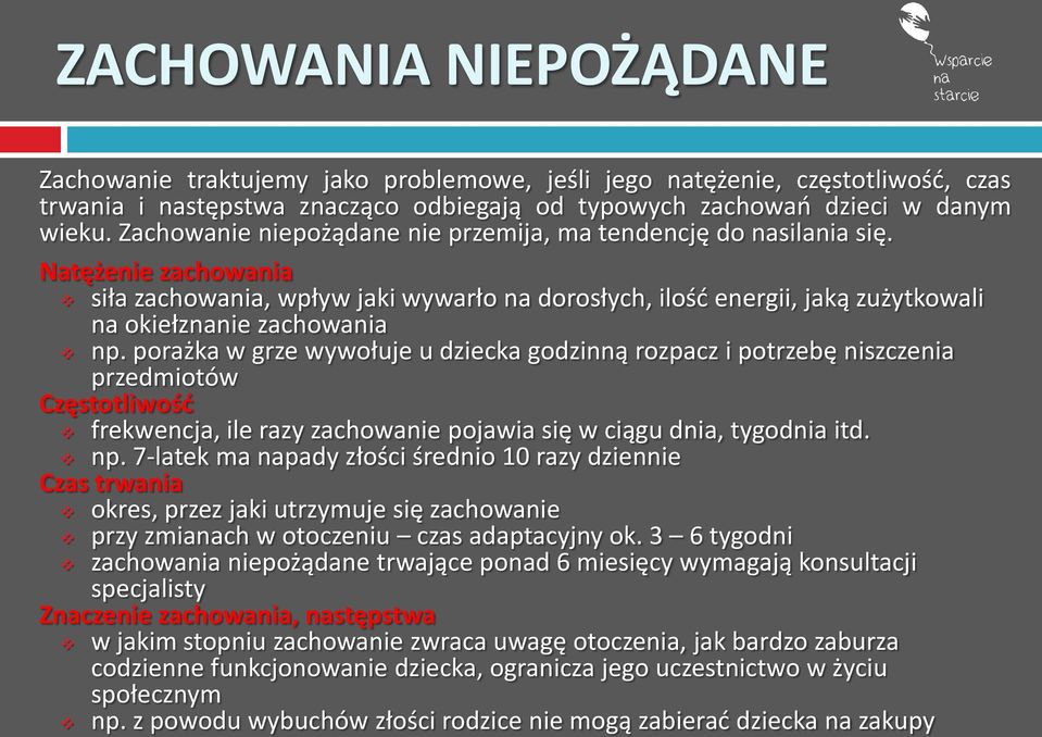 porażka w grze wywołuje u dziecka godzinną rozpacz i potrzebę niszczenia przedmiotów Częstotliwość frekwencja, ile razy zachowanie pojawia się w ciągu dnia, tygodnia itd. np.