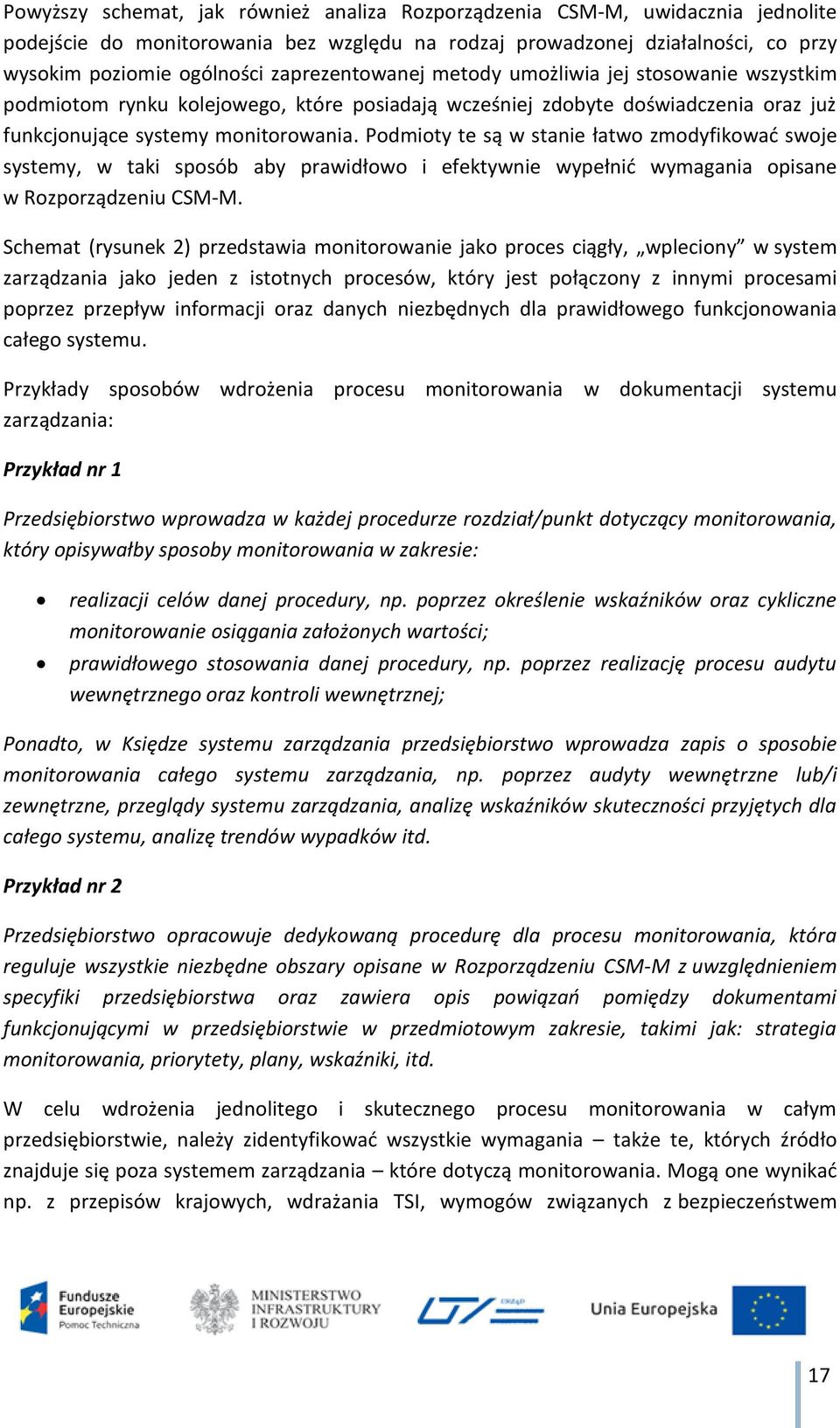 Podmioty te są w stanie łatwo zmodyfikować swoje systemy, w taki sposób aby prawidłowo i efektywnie wypełnić wymagania opisane w Rozporządzeniu CSM-M.