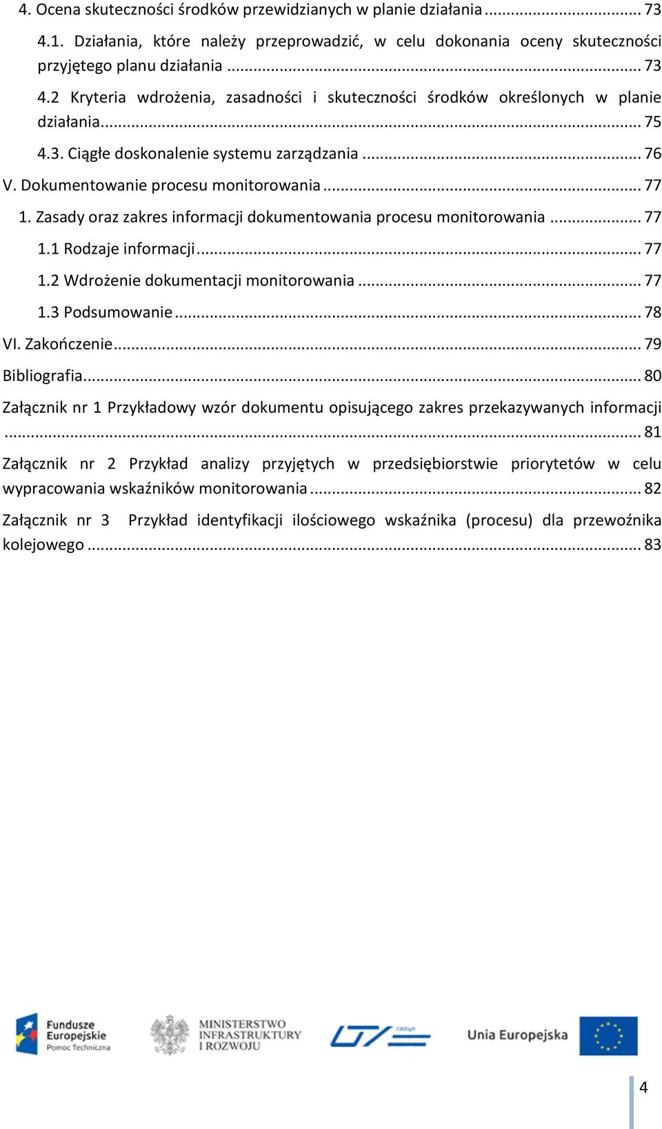 .. 77 1.2 Wdrożenie dokumentacji monitorowania... 77 1.3 Podsumowanie... 78 VI. Zakończenie... 79 Bibliografia.