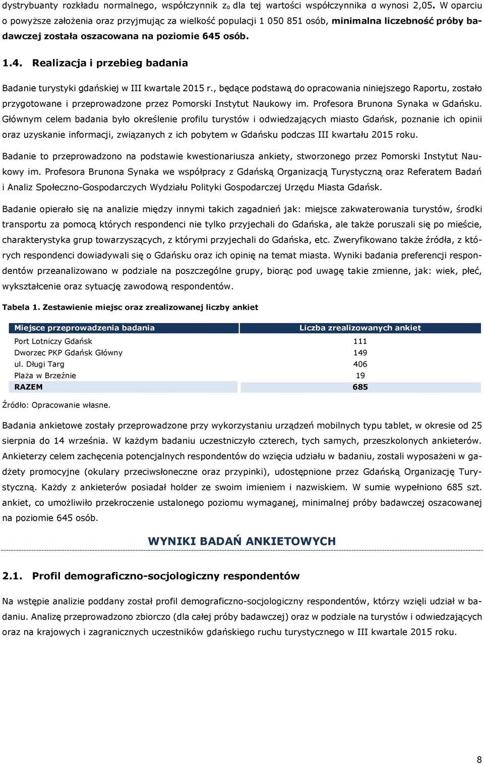 osób. 1.4. Realizacja i przebieg badania Badanie turystyki gdańskiej w III kwartale 2015 r.