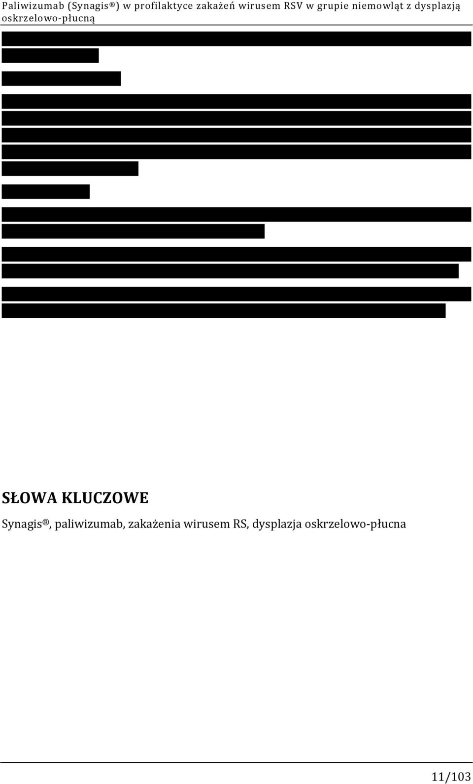 Przyjmowanie paliwizumabu wiązało się z 18% redukcją wystąpienia zapalenia spojówek (95%CI: 6; 27; p=0,004).