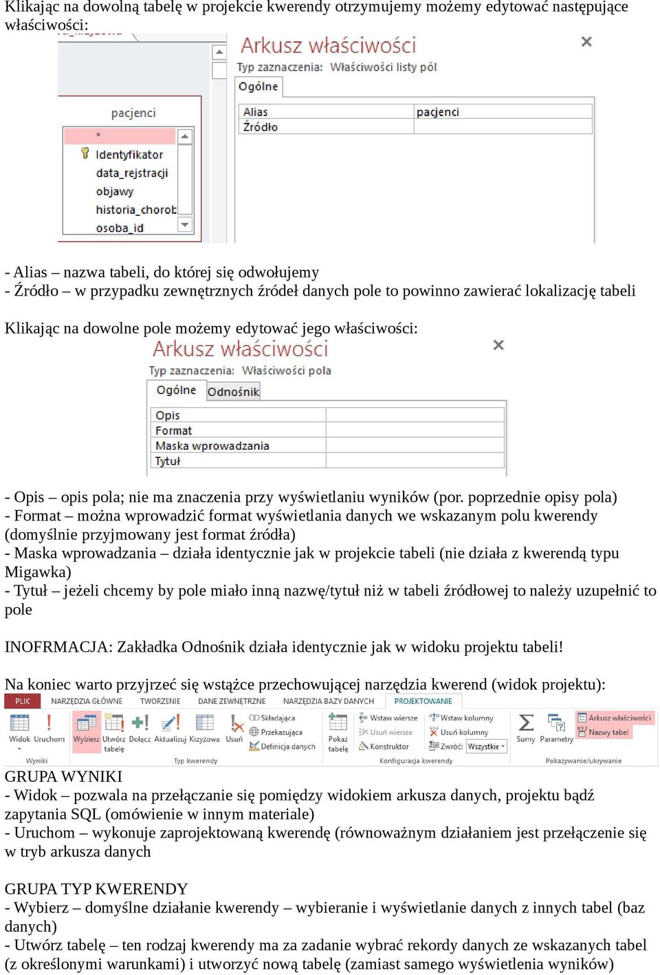 poprzednie opisy pola) - Format można wprowadzić format wyświetlania danych we wskazanym polu kwerendy (domyślnie przyjmowany jest format źródła) - Maska wprowadzania działa identycznie jak w