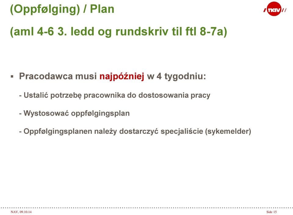 tygodniu: - Ustalić potrzebę pracownika do dostosowania pracy -