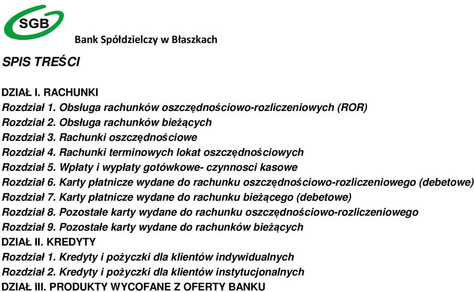 Karty płatnicze wydane do rachunku oszczędnościowo-rozliczeniowego (debetowe) Rozdział 7. Karty płatnicze wydane do rachunku bieżącego (debetowe) Rozdział 8.