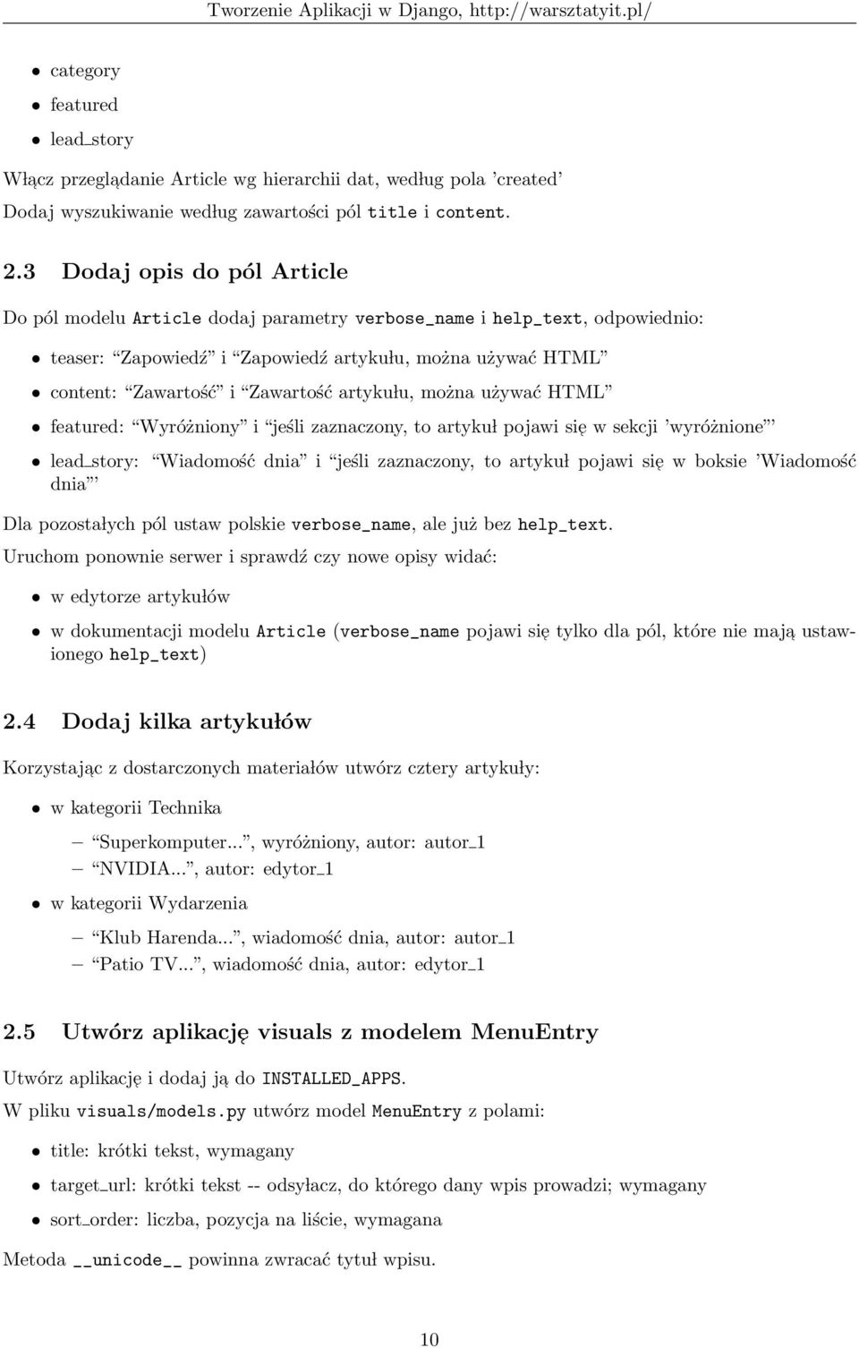 artyku lu, można używać HTML featured: Wyróżniony i jeśli zaznaczony, to artyku l pojawi si e w sekcji wyróżnione lead story: Wiadomość dnia i jeśli zaznaczony, to artyku l pojawi si e w boksie