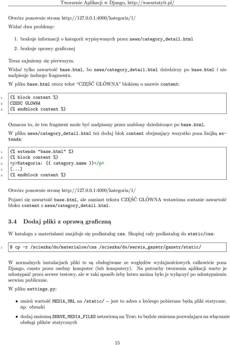 html otocz tekst CZEŚĆ G LÓWNA blokiem o nazwie content: 1 {% block content %} 2 CZESC GLOWNA 3 {% endblock content %} Oznacza to, że ten fragment może być nadpisany przez szablony dziedziczace po