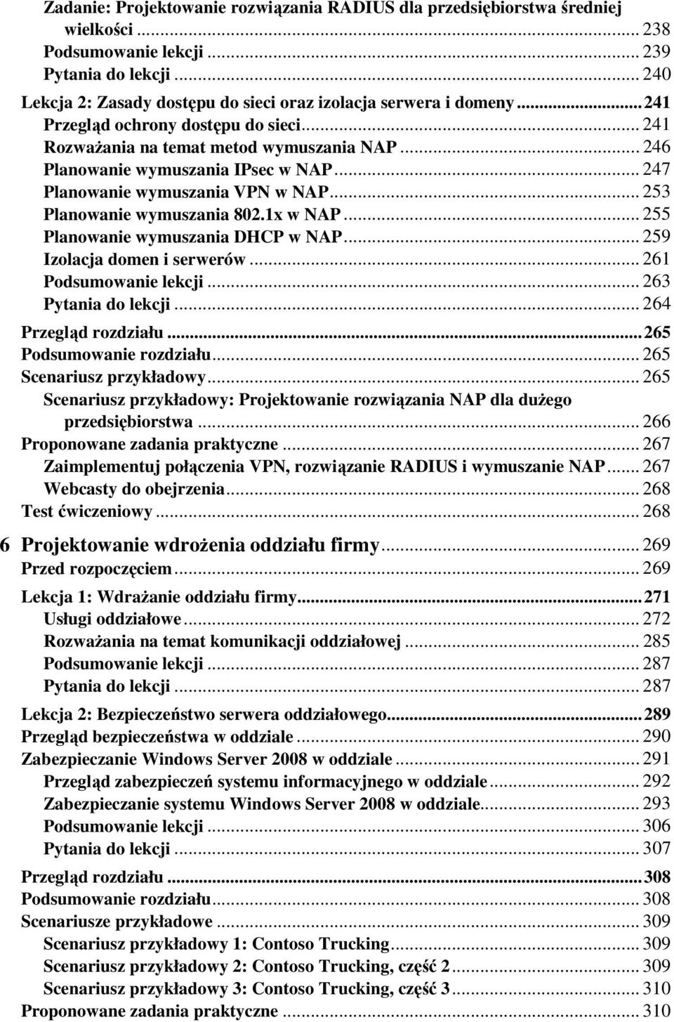 .. 247 Planowanie wymuszania VPN w NAP... 253 Planowanie wymuszania 802.1x w NAP... 255 Planowanie wymuszania DHCP w NAP... 259 Izolacja domen i serwerów... 261 Podsumowanie lekcji.