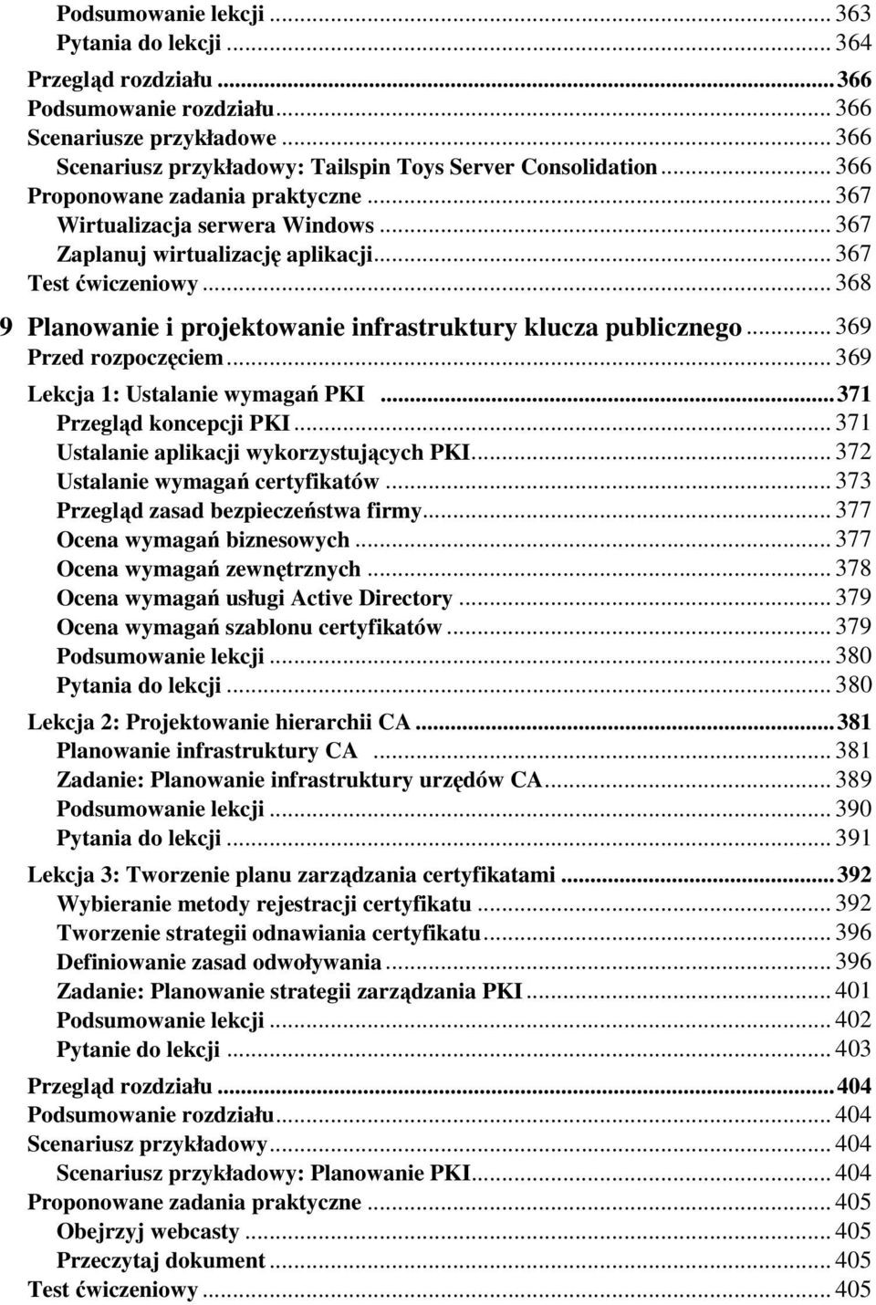 .. 368 9 Planowanie i projektowanie infrastruktury klucza publicznego... 369 Przed rozpoczęciem... 369 Lekcja 1: Ustalanie wymagań PKI... 371 Przegląd koncepcji PKI.