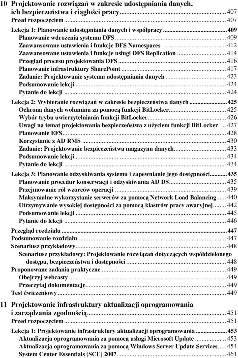 .. 416 Planowanie infrastruktury SharePoint... 417 Zadanie: Projektowanie systemu udostępniania danych... 423 Podsumowanie lekcji... 424 Pytanie do lekcji.