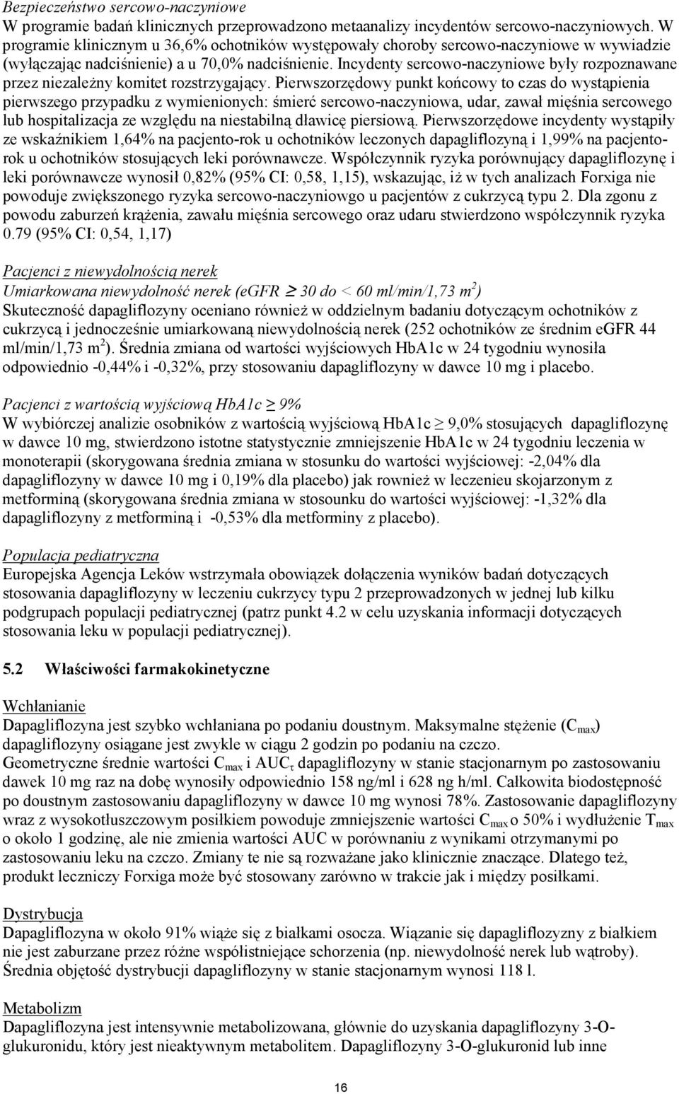 Incydenty sercowo-naczyniowe były rozpoznawane przez niezależny komitet rozstrzygający.