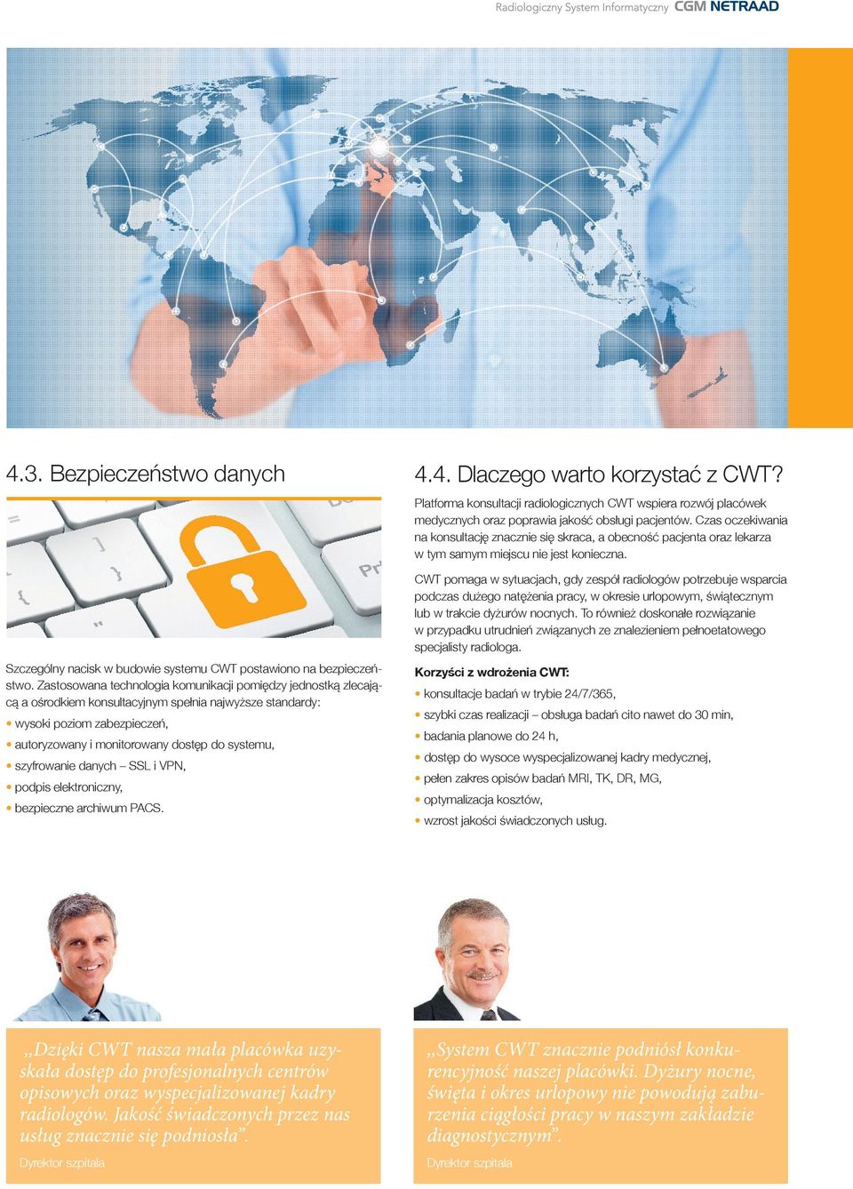 szyfrowanie danych SSL i VPN, podpis elektroniczny, bezpieczne archiwum PACS. 4.4. Dlaczego warto korzystać z CWT?
