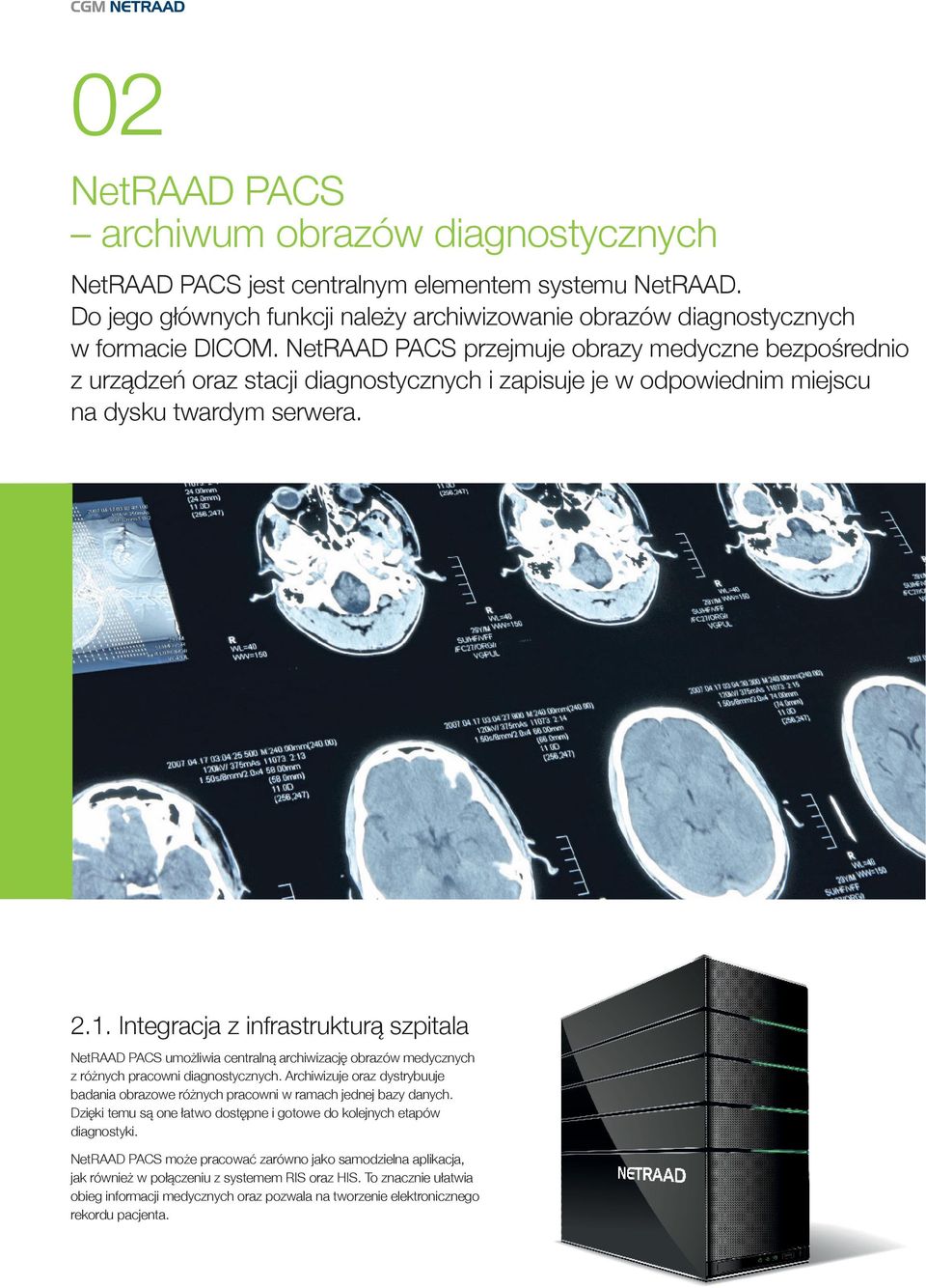 Integracja z infrastrukturą szpitala NetRAAD PACS umożliwia centralną archiwizację obrazów medycznych z różnych pracowni diagnostycznych.