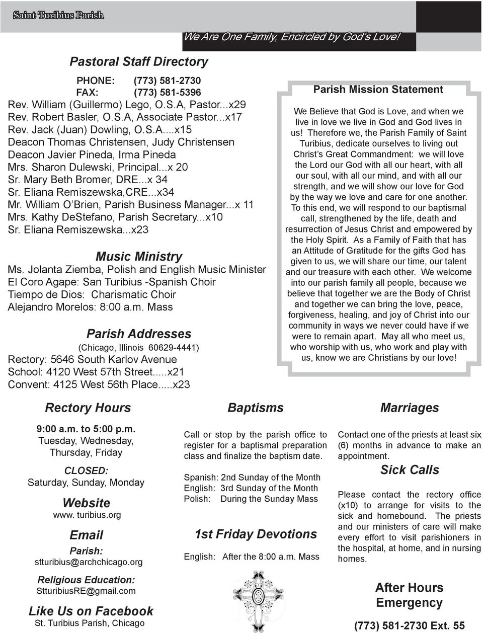..x 20 Sr. Mary Beth Bromer, DRE...x 34 Sr. Eliana Remiszewska,CRE...x34 Mr. William O Brien, Parish Business Manager...x 11 Mrs. Kathy DeStefano, Parish Secretary...x10 Sr. Eliana Remiszewska...x23 Music Ministry Ms.