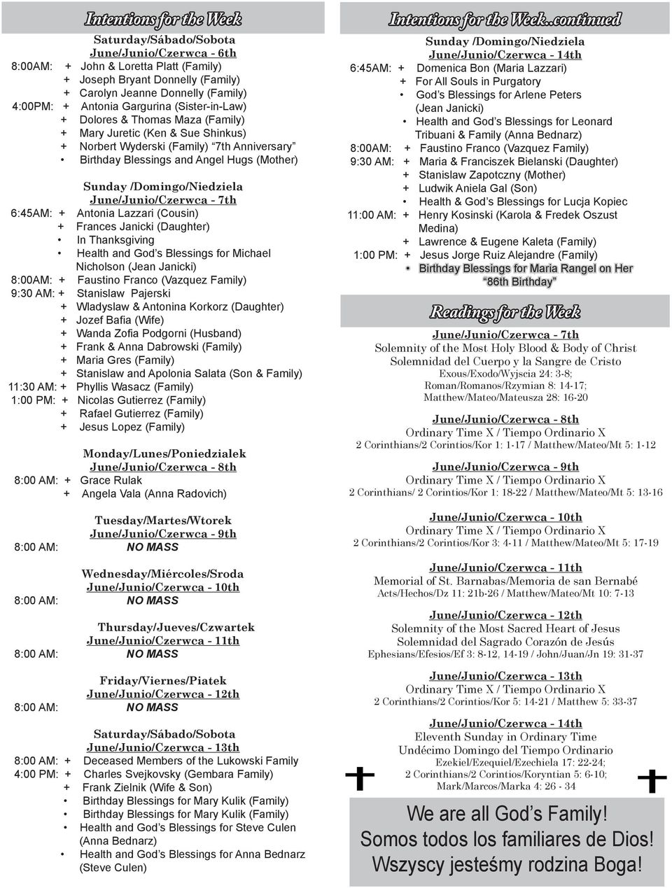 /Domingo/Niedziela June/Junio/Czerwca - 7th 6:45AM: + Antonia Lazzari (Cousin) + Frances Janicki (Daughter) In Thanksgiving Health and God s Blessings for Michael Nicholson (Jean Janicki) 8:00AM: +