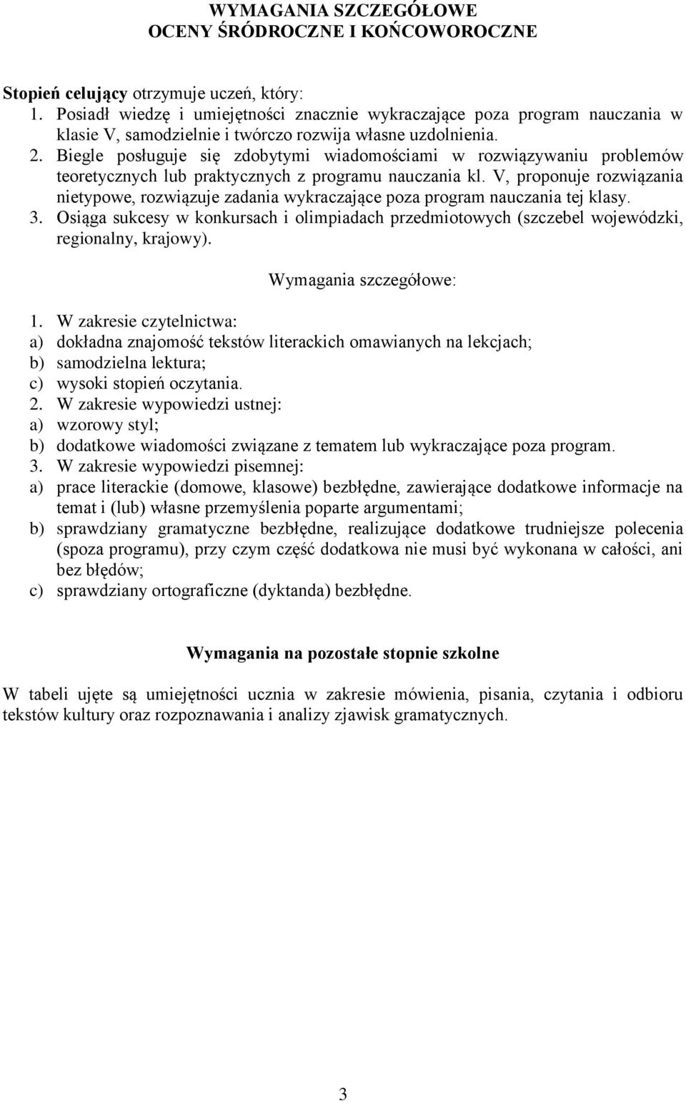 Biegle posługuje się zdobytymi wiadomościami w rozwiązywaniu problemów teoretycznych lub praktycznych z programu nauczania kl.