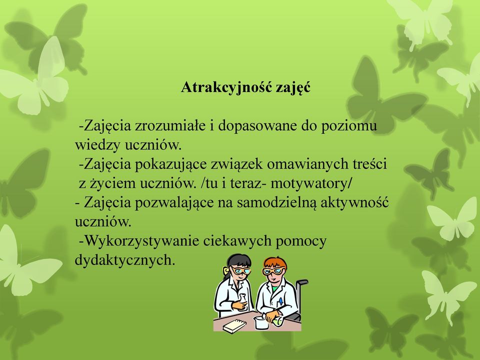 -Zajęcia pokazujące związek omawianych treści z życiem uczniów.