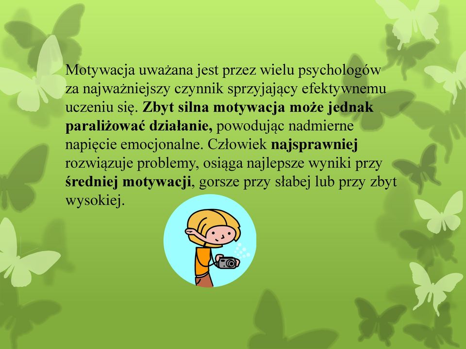 Zbyt silna motywacja może jednak paraliżować działanie, powodując nadmierne napięcie