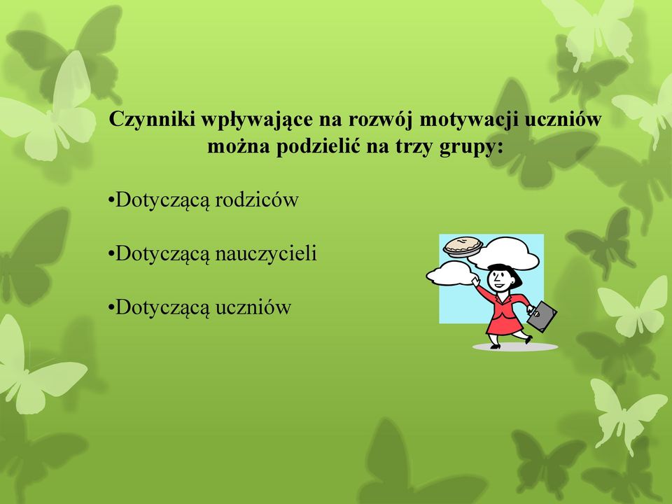 na trzy grupy: Dotyczącą rodziców