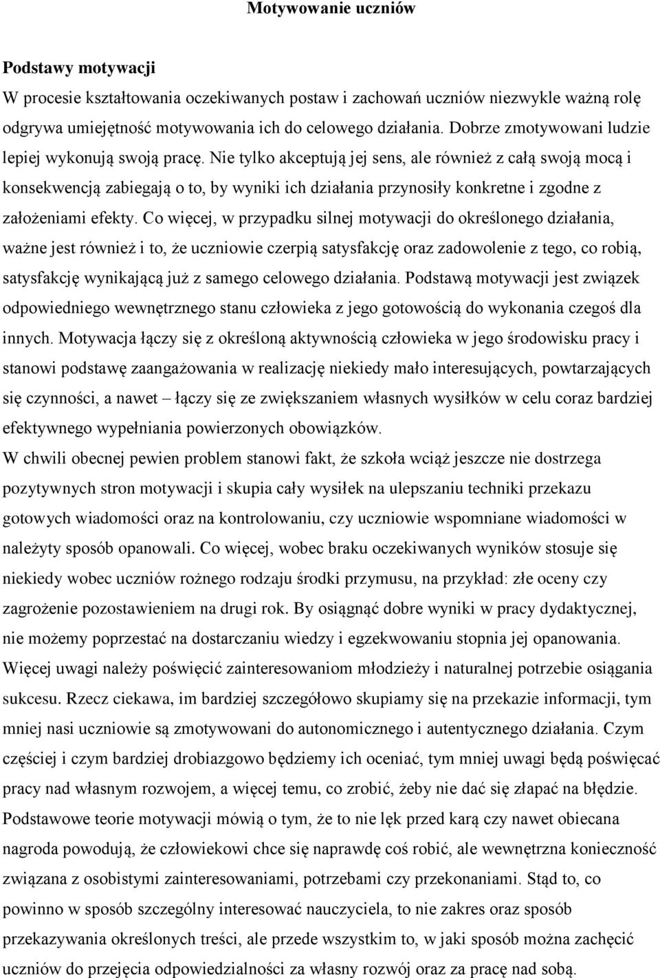Nie tylko akceptują jej sens, ale również z całą swoją mocą i konsekwencją zabiegają o to, by wyniki ich działania przynosiły konkretne i zgodne z założeniami efekty.