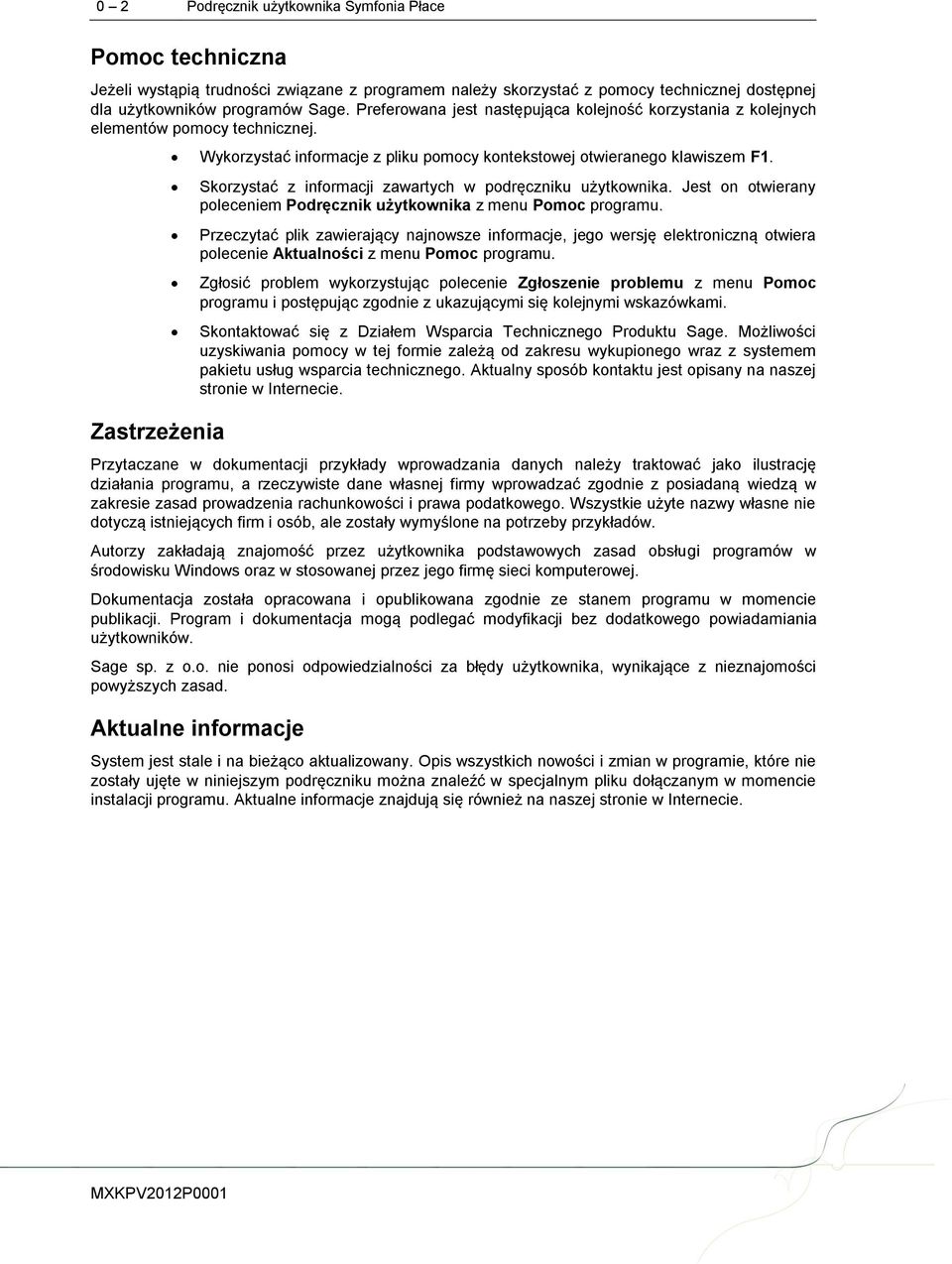Zastrzeżenia Skorzystać z informacji zawartych w podręczniku użytkownika. Jest on otwierany poleceniem Podręcznik użytkownika z menu Pomoc programu.