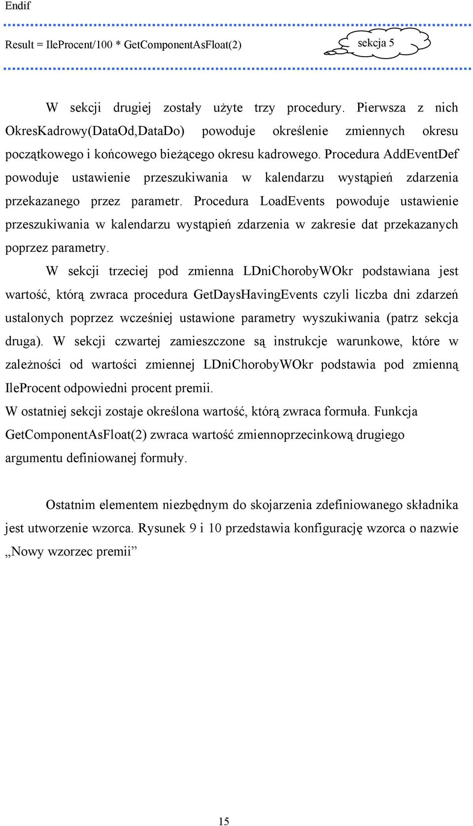 Procedura AddEventDef powoduje ustawienie przeszukiwania w kalendarzu wystąpień zdarzenia przekazanego przez parametr.