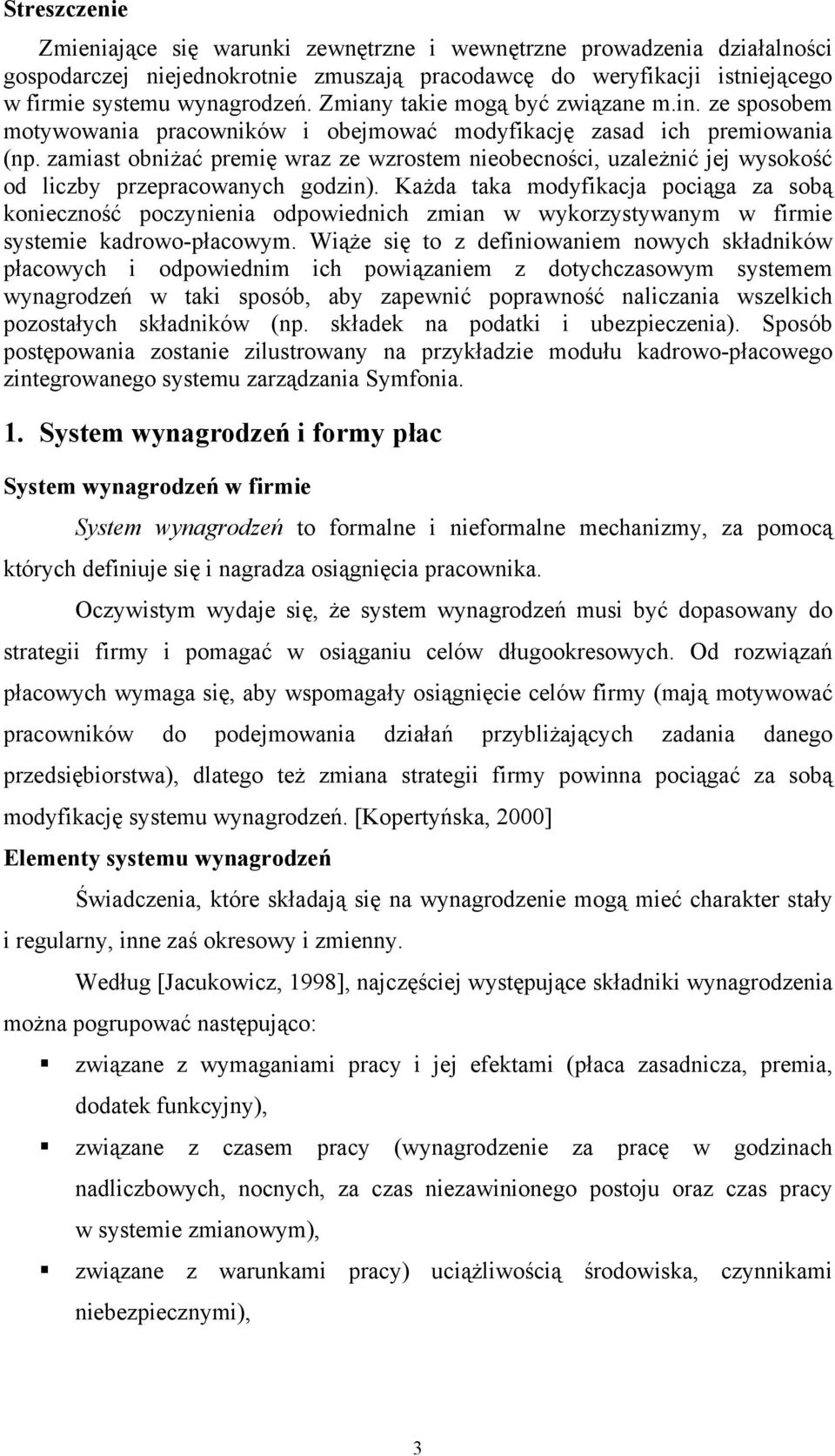 zamiast obniżać premię wraz ze wzrostem nieobecności, uzależnić jej wysokość od liczby przepracowanych godzin).