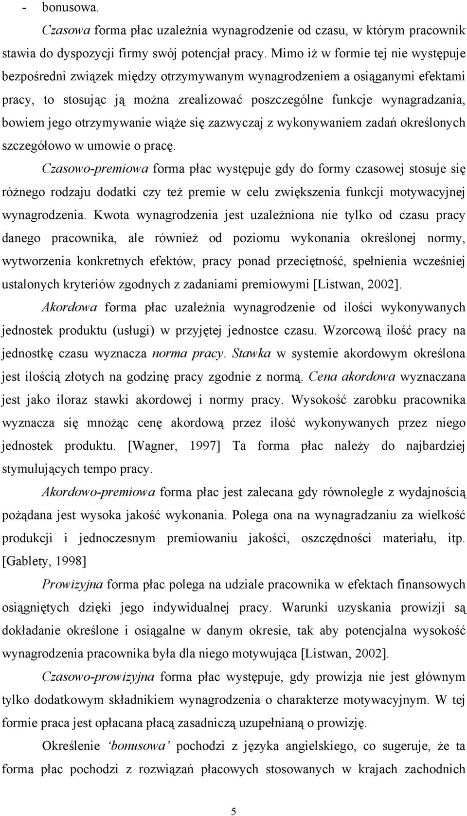 otrzymywanie wiąże się zazwyczaj z wykonywaniem zadań określonych szczegółowo w umowie o pracę.