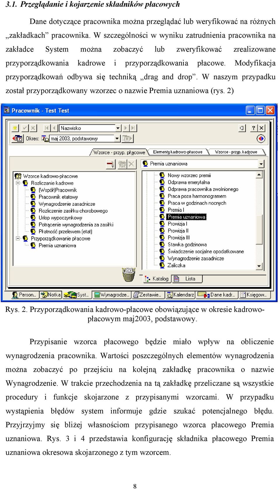 Modyfikacja przyporządkowań odbywa się techniką drag and drop. W naszym przypadku został przyporządkowany wzorzec o nazwie Premia uznaniowa (rys. 2)