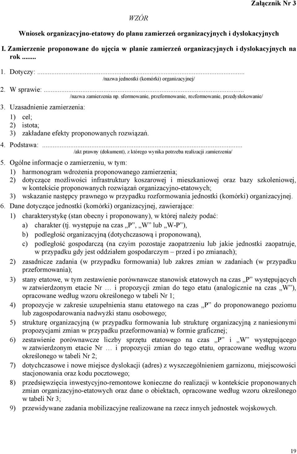 Uzasadnienie zamierzenia: 1) cel; 2) istota; 3) zakładane efekty proponowanych rozwiązań. 4. Podstawa:... /akt prawny (dokument), z którego wynika potrzeba realizacji zamierzenia/ 5.