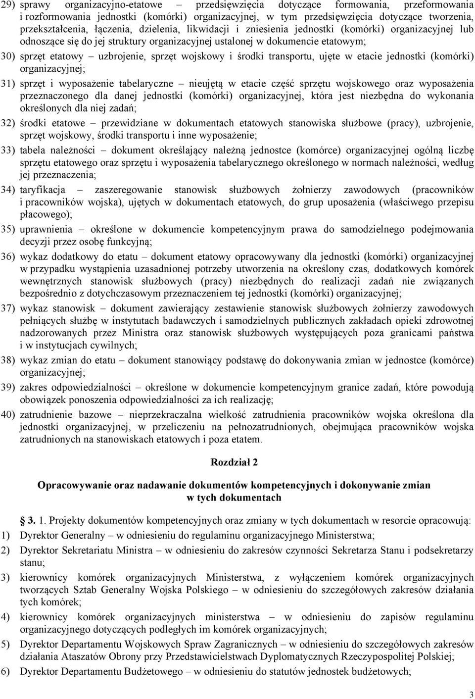 sprzęt wojskowy i środki transportu, ujęte w etacie jednostki (komórki) organizacyjnej; 31) sprzęt i wyposażenie tabelaryczne nieujętą w etacie część sprzętu wojskowego oraz wyposażenia