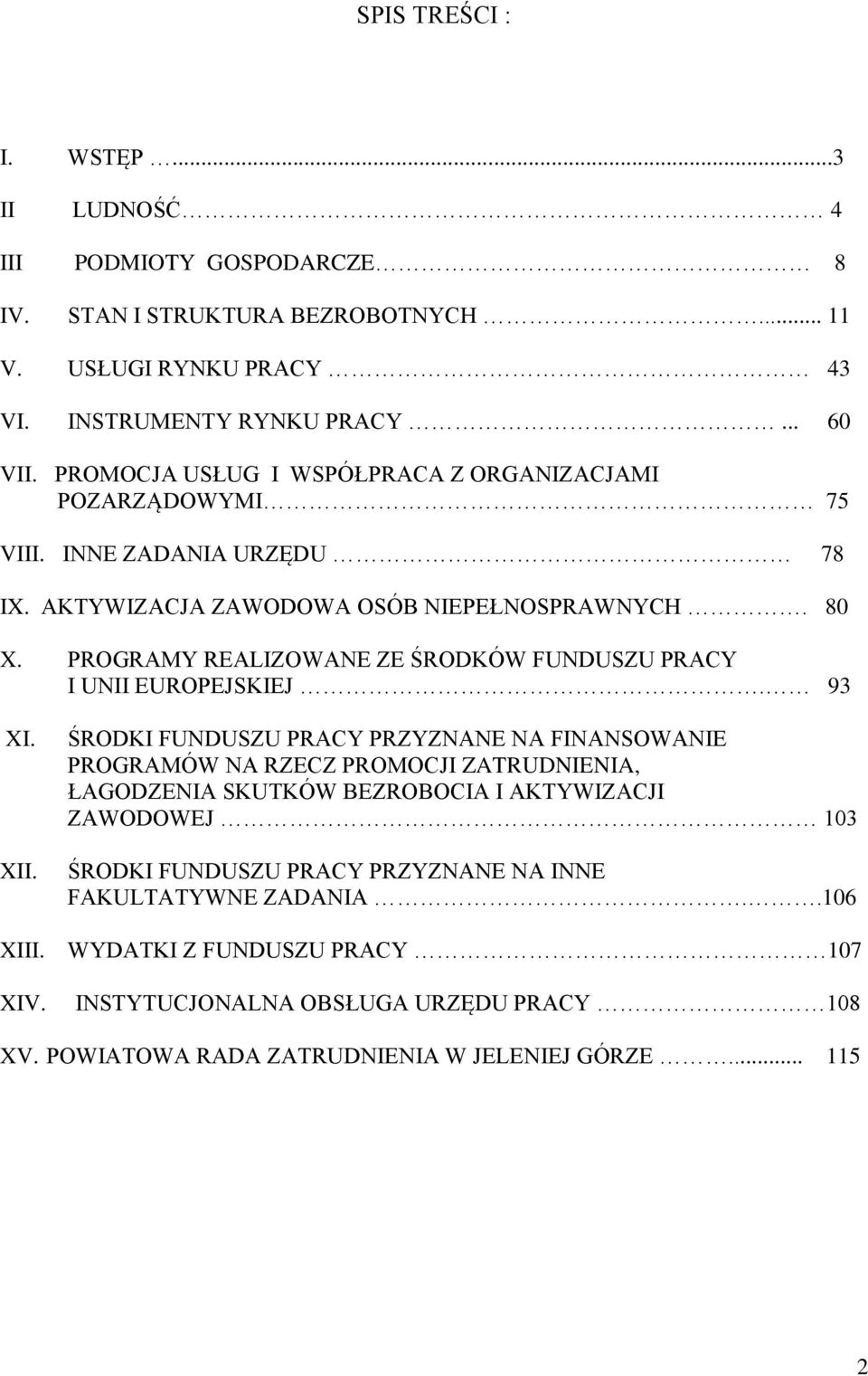 PROGRAMY REALIZOWANE ZE ŚRODKÓW FUNDUSZU PRACY I UNII EUROPEJSKIEJ. 93 XI. XII.