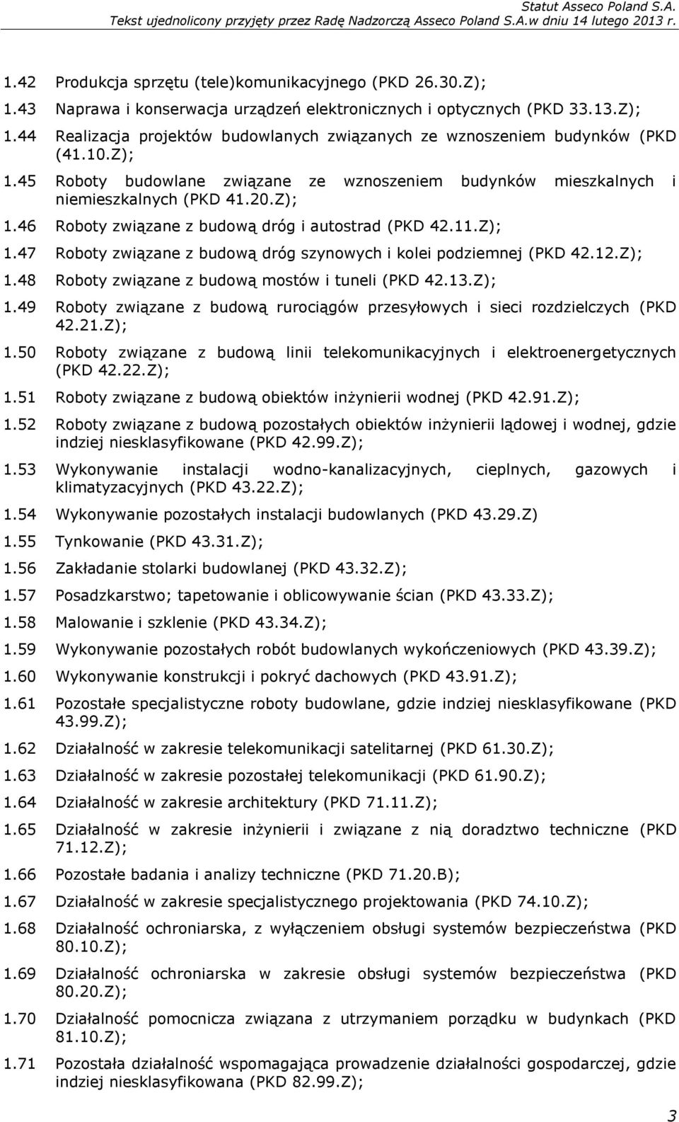 12.Z); 1.48 Roboty związane z budową mostów i tuneli (PKD 42.13.Z); 1.49 Roboty związane z budową rurociągów przesyłowych i sieci rozdzielczych (PKD 42.21.Z); 1.50 Roboty związane z budową linii telekomunikacyjnych i elektroenergetycznych (PKD 42.