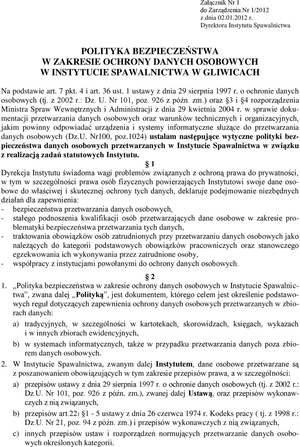 1 ustawy z dnia 29 sierpnia 1997 r. o ochronie danych osobowych (tj. z 2002 r.: Dz. U. Nr 101, poz. 926 z późn. zm.