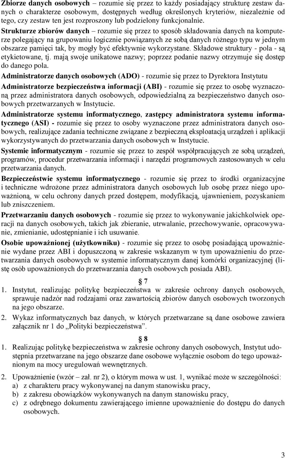 Strukturze zbiorów danych rozumie się przez to sposób składowania danych na komputerze polegający na grupowaniu logicznie powiązanych ze sobą danych różnego typu w jednym obszarze pamięci tak, by