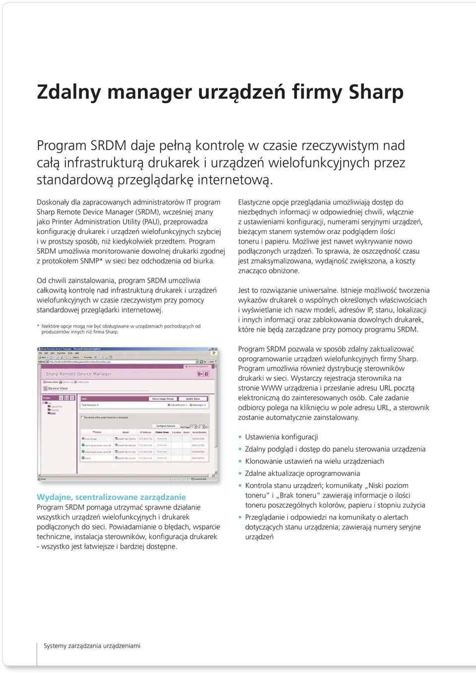 wielofunkcyjnych szybciej i w prostszy sposób, niż kiedykolwiek przedtem. Program SRDM umożliwia monitorowanie dowolnej drukarki zgodnej z protokołem SNMP* w sieci bez odchodzenia od biurka.