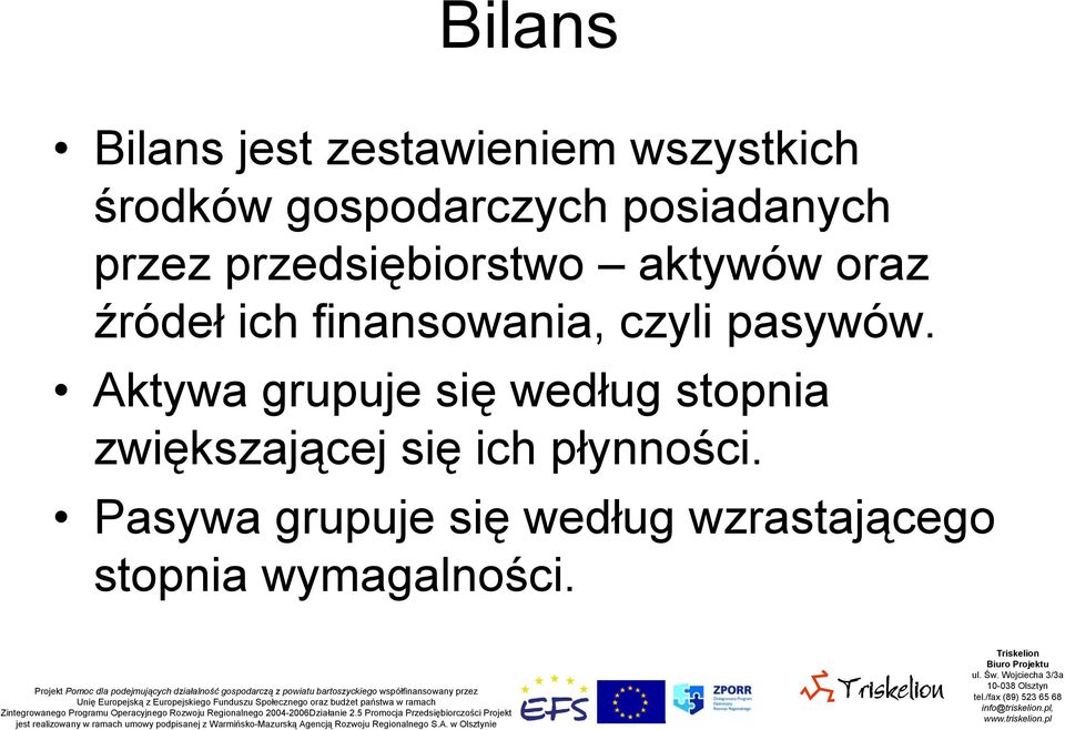 finansowania, czyli pasywów.