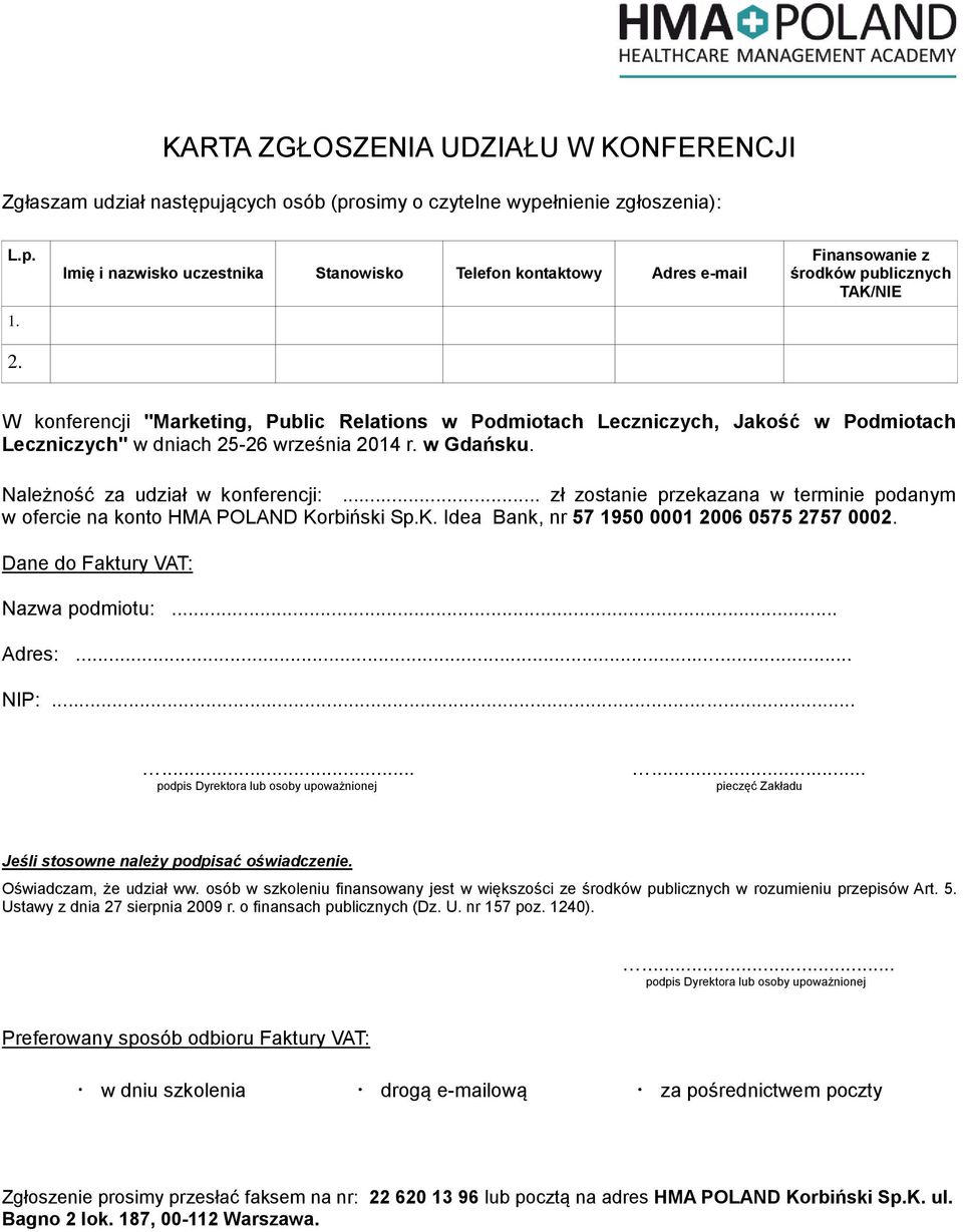 Podmiotach Leczniczych" w dniach 25-26 września 2014 r. w Gdańsku. Należność za udział w konferencji:... zł zostanie przekazana w terminie podanym w ofercie na konto HMA POLAND Ko