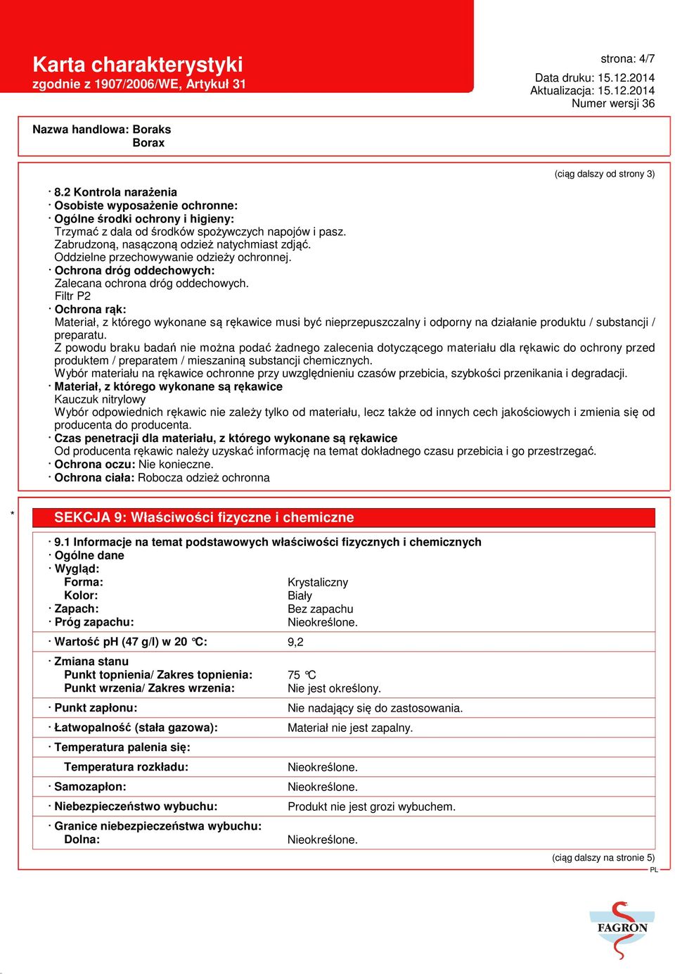 Filtr P2 Ochrona rąk: Materiał, z którego wykonane są rękawice musi być nieprzepuszczalny i odporny na działanie produktu / substancji / preparatu.