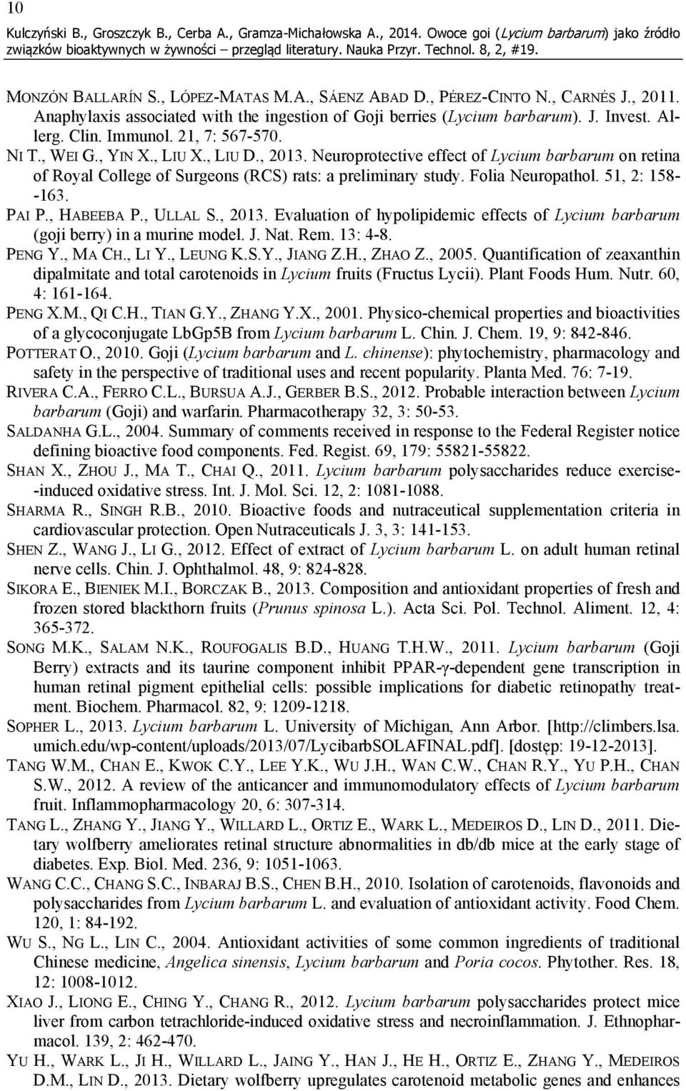 Neuroprotective effect of Lycium barbarum on retina of Royal College of Surgeons (RCS) rats: a preliminary study. Folia Neuropathol. 51, 2: 158- -163. PAI P., HABEEBA P., ULLAL S., 2013.